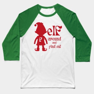 Elf Around and Find Out Red Baseball T-Shirt